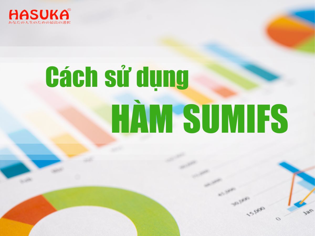 Cách sử dụng hàm SUMIFS trong Excel tính tổng nhiều điều kiện có ví dụ